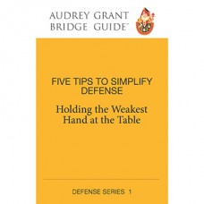 Five Tips to Simplify Defense – Audrey Grant Bridge Guide – Defense 1